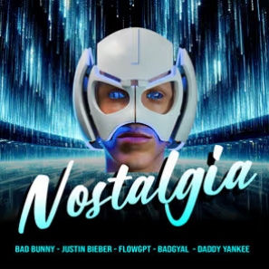 NOSTALGIA, BAD BUNNY - JUSTIN BIEBER - FLOW GPT