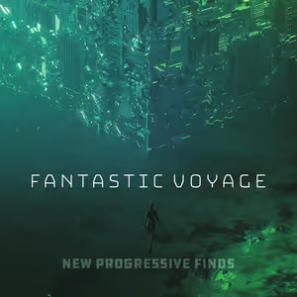 Fantastic Voyage | New Progressive Finds