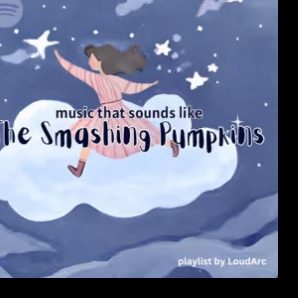 Music that sounds like The Smashing Pumpkins
