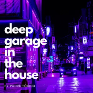 ** Deep Garage in the House **