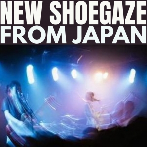 NEW SHOEGAZE FROM JAPAN