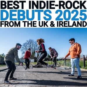 BEST INDIE-ROCK DEBUTS 2025 FROM THE UK & IRELAND