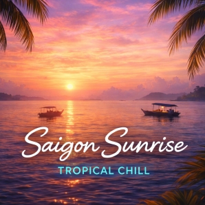 Saigon Sunrise — Tropical Chill